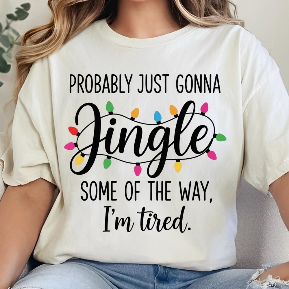 Probably Just Gonna Jingle Some of the way I’m Tired
Christmas Sweatshirt - Picture 4 of 5